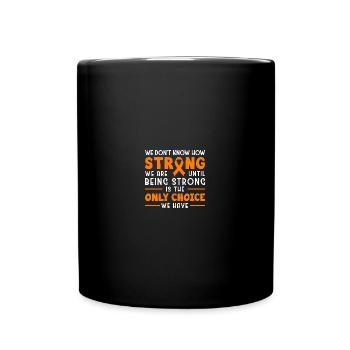 We Don't Know How Strong We are MS Awarenss Month - Tasse einfarbig - Schwarz - Vorne