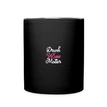 Drunk Wives Matter Wine Lover - Tasse einfarbig - Schwarz - Vorne