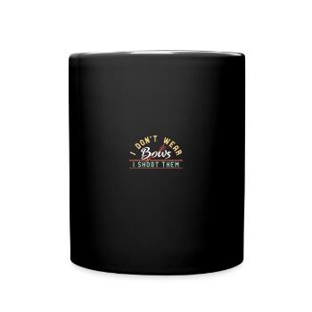 I Don't Wear Bows I Shoot Them - Tasse einfarbig - Schwarz - Vorne