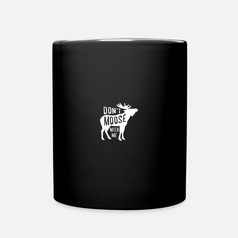 Canadian Hunting - Dont Moose With Me - Tasse einfarbig - Schwarz