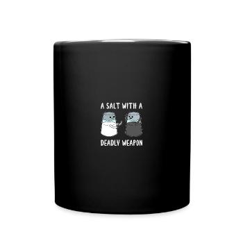 A Salt with a Deadly Weapon - Tasse einfarbig - Schwarz - Vorne