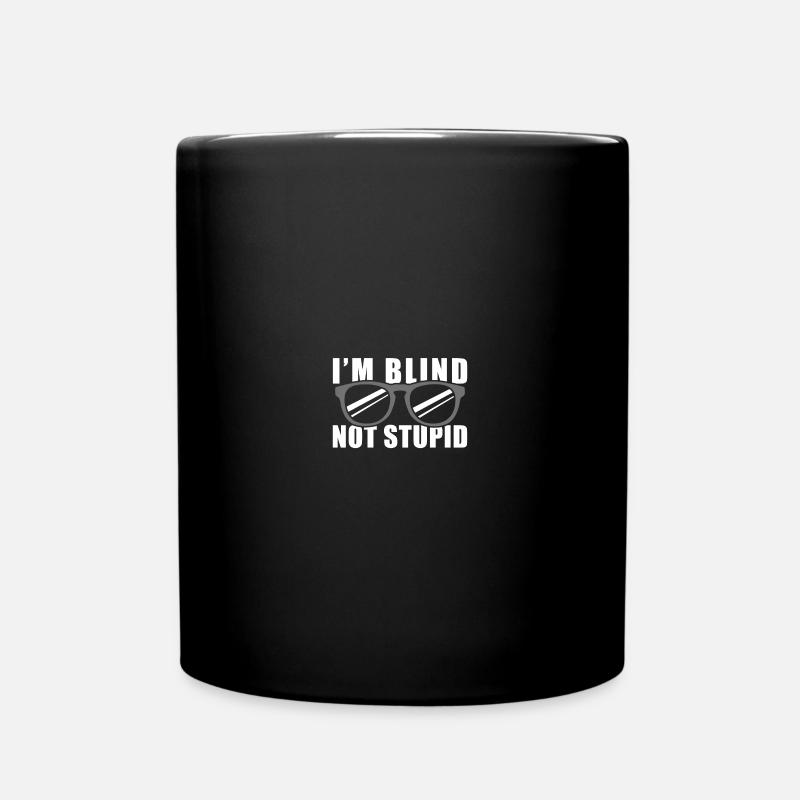 I'm Blind Not Stupid - Tasse einfarbig - Schwarz