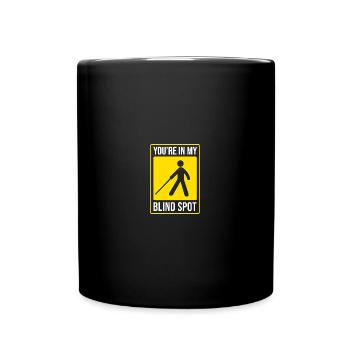 You're In My Blind Spot Funny Legally Blind - Tasse einfarbig - Schwarz - Vorne