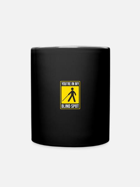You're In My Blind Spot Funny Legally Blind - Tasse einfarbig - Schwarz