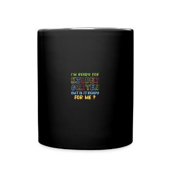 I’m Ready for Kindergarten but Is It Ready for Me - Tasse einfarbig - Schwarz - Vorne