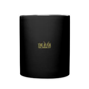 The Buck You Looking At - Tasse einfarbig - Schwarz - Vorne