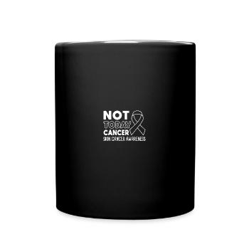 Melanoma Skin Cancer Awareness - Not Today Cancer - Tasse einfarbig - Schwarz - Vorne