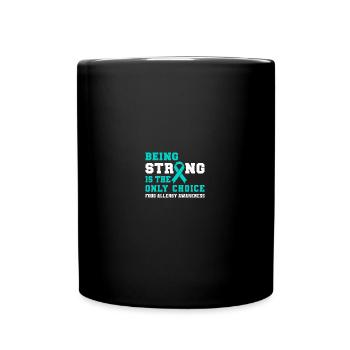 Being Strong Is The Only Choice Food Allergy - Tasse einfarbig - Schwarz - Vorne
