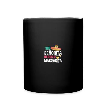 This Señorita Needs A Margarita Funny Mexico - Tasse einfarbig - Schwarz - Vorne