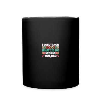 Cute I Donut Know What I'd Do Without You Dad - Tasse einfarbig - Schwarz - Vorne