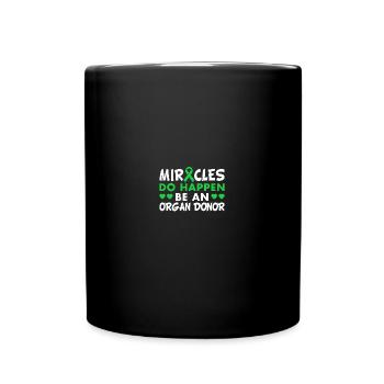 Miracles Do Happen Be An Organ Donor Green Ribbon - Tasse einfarbig - Schwarz - Vorne