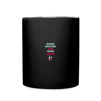 Good Mother And Wine Lover Funny Alcohol Mothers - Tasse einfarbig - Schwarz - Vorne