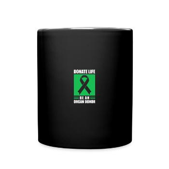 Donate Life Be An Organ Donor Green Ribbon - Tasse einfarbig - Schwarz - Vorne