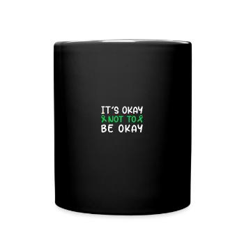 Itss Okay Not To Be Okay Mental Health Awareness - Tasse einfarbig - Schwarz - Vorne