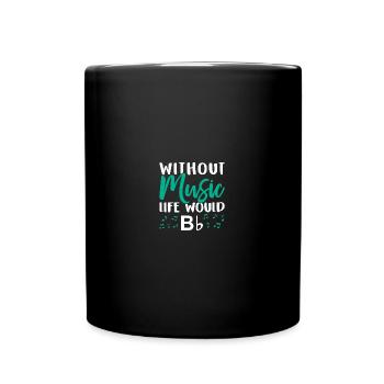 Without Music Life Would Bb Music Note Choire - Tasse einfarbig - Schwarz - Vorne