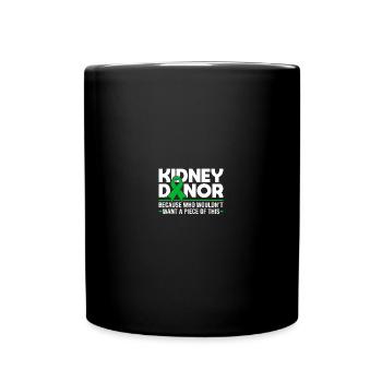 Kidney Donor Because Who Wouldnt Want A Piece Of - Tasse einfarbig - Schwarz - Vorne