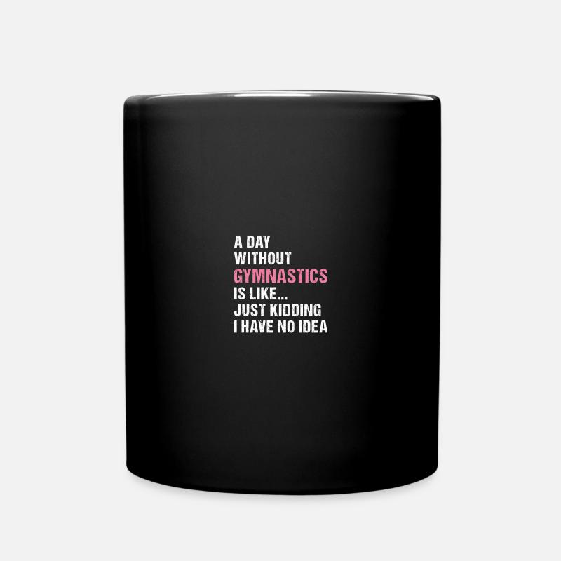 Sport A Day Without Gymnastics - Tasse einfarbig - Schwarz