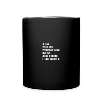 Menuisier Une journée sans travail du bois - Mug uni - noir - Devant