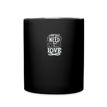 Alles was du brauchst ist Liebe - Tasse einfarbig - Schwarz - Vorne