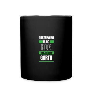 Koi zeit... Gortnsaiso - bayerischer Spruch - Tasse einfarbig - Schwarz - Vorne