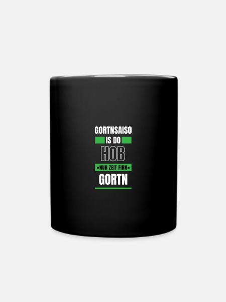 Koi zeit... Gortnsaiso - bayerischer Spruch - Tasse einfarbig - Schwarz