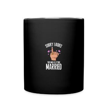 Sorry Ladies Hochzeit Braut Bräutigam Ehe Heiraten - Tasse einfarbig - Schwarz - Vorne