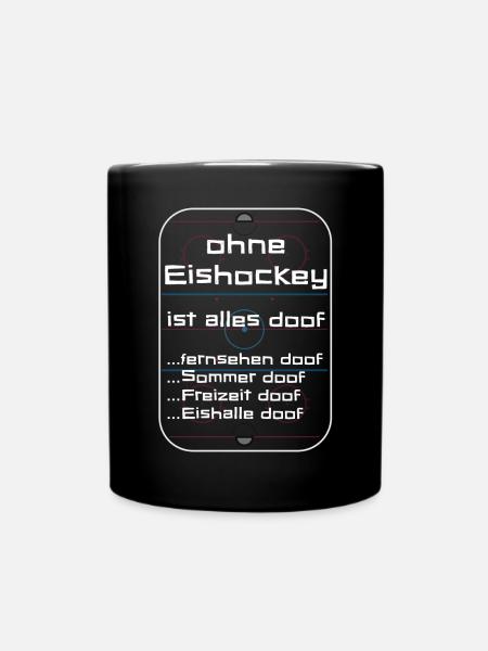 Ohne Eishockey ist alles doof! - Tasse einfarbig - Schwarz