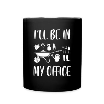 ill be in my office funny gardening - Tasse einfarbig - Schwarz - Vorne