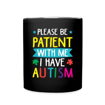 Please be patient with me. Autism - Full Colour Mug - black - Front