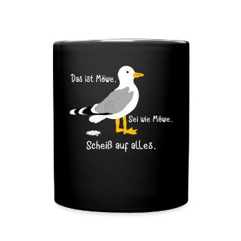Das ist Möwe. Sei wie Möwe. Scheiß auf alles - Tasse einfarbig - Schwarz - Vorne