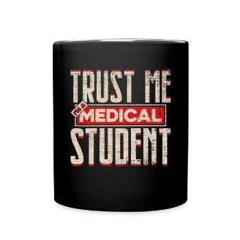 Trust Me I’m a medical Student Spruch Geschenk - Tasse einfarbig - Schwarz - Vorne