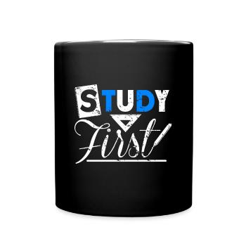 Study First Spruch Geschenk Student Uni - Tasse einfarbig - Schwarz - Vorne
