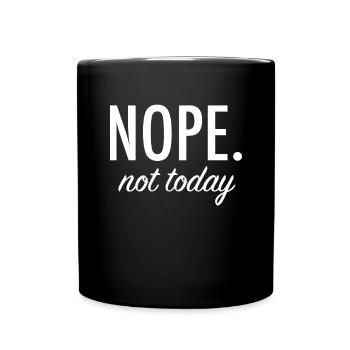 Nope. Not today. - Tasse einfarbig - Schwarz - Vorne