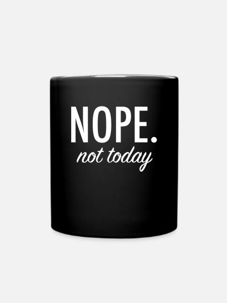 Nope. Not today. - Full Colour Mug - black