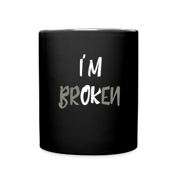 I'm Broken I'm Ok Ambiguity Gifts - Full Colour Mug - black - Front