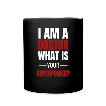 Je suis un docteur Qu'est-ce que votre superpuissance? Docteur drole - Mug uni - noir - Devant