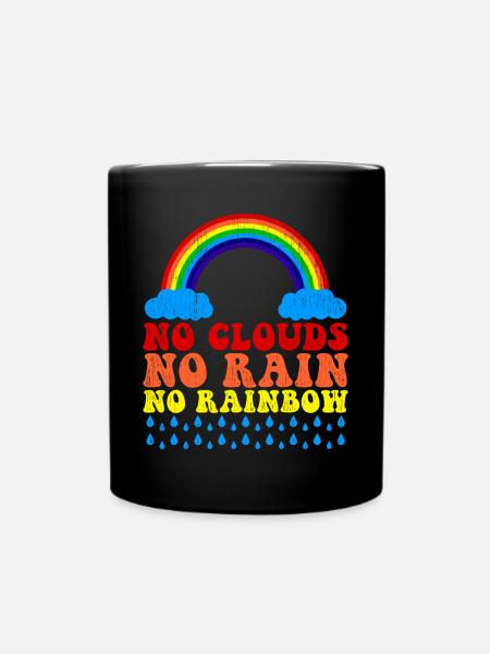 Keine Wolken kein Regen kein Regenbogen Spruch - Tasse einfarbig - Schwarz