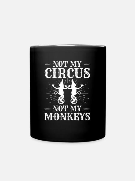 Nicht mein Zirkus, nicht meine Affen - Tasse einfarbig - Schwarz