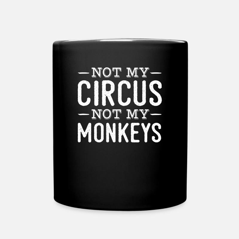 Not my circus, not my monkeys - Full Colour Mug - black