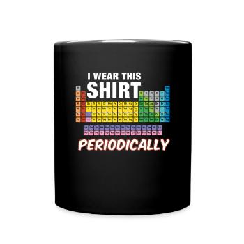 I wear this shirt periodically - Full Colour Mug - black - Front