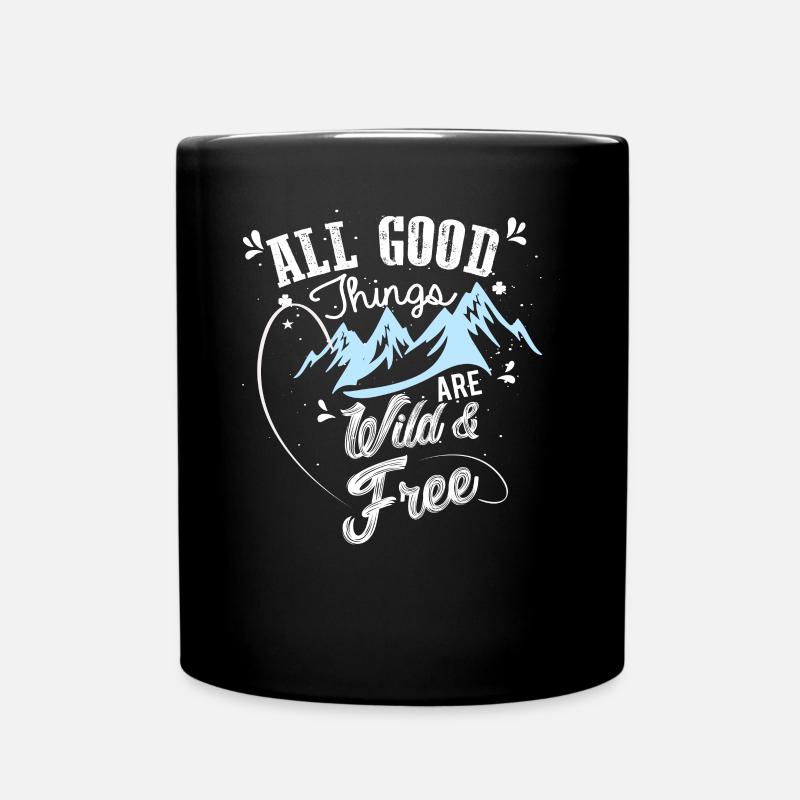 All good things are wild and free. - Tasse einfarbig - Schwarz