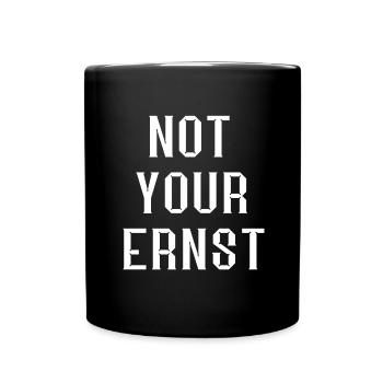 Not Your Ernst Ernsthaft Coole Sprüche Geschenke - Tasse einfarbig - Schwarz - Vorne