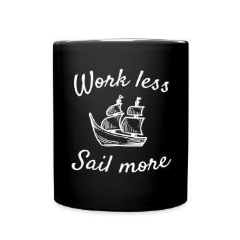 Sail T-Shirt Design Sail plus de travail moins - Mug uni - noir - Devant