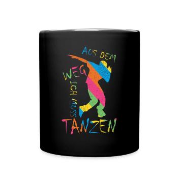 Aus dem Weg ich muss tanzen Party Tänzer - Tasse einfarbig - Schwarz - Vorne