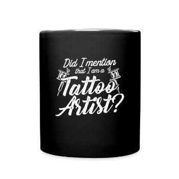 Habe ich erwähnt, das ich ein Tattoo Künstler bin - Tasse einfarbig - Schwarz - Vorne