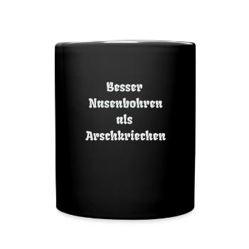 Besser Nasenbohren als Arschkriechen - Tasse einfarbig - Schwarz - Vorne