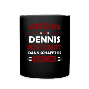 Wenn Es Dennis Nicht Schafft Schafft es Keiner - Tasse einfarbig - Schwarz - Vorne