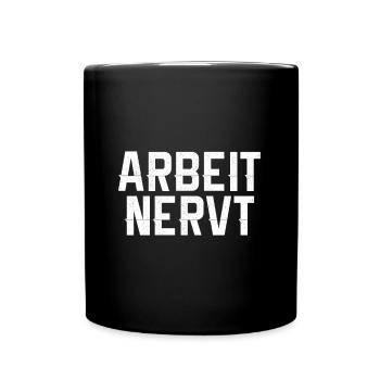 Arbeit Nervt - Tasse einfarbig - Schwarz - Vorne