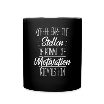 Kaffee erreicht Stellen, Motivation, Love Kaffee - Tasse einfarbig - Schwarz - Vorne