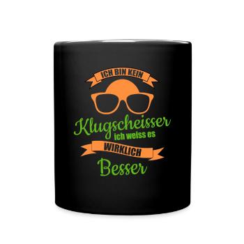 ich bin kein klugscheisser ich weiss es besser - Tasse einfarbig - Schwarz - Vorne